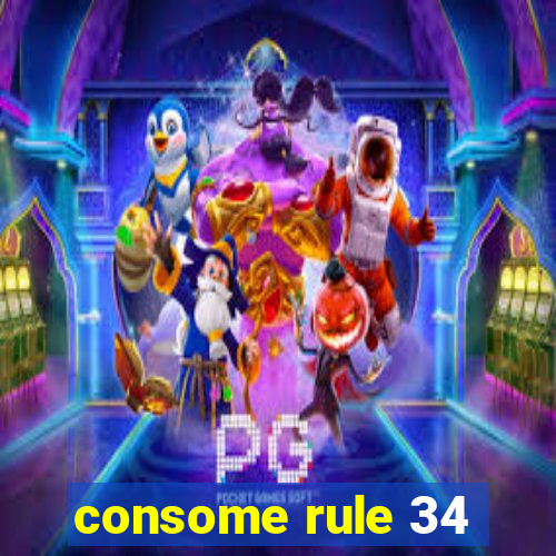 consome rule 34